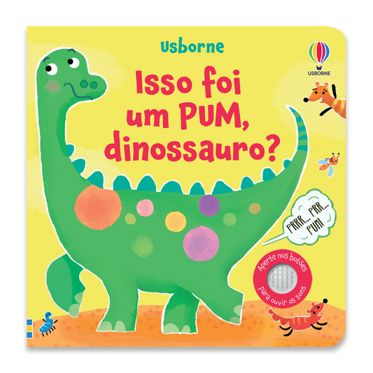 Isso foi um PUM, dinossauro?